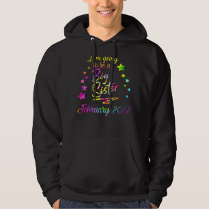 Kids I Am Going To Be A Big Sister February 2022 T Hoodie
