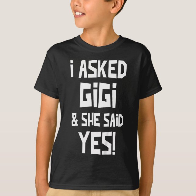 Kids I Asked Gigi And She Said Yes Funny Grandson T-Shirt (Front)