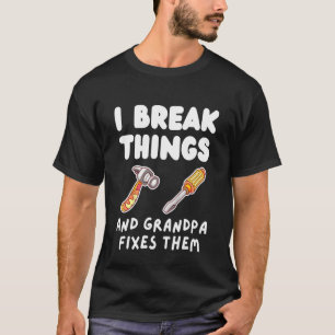 Kids I Break Things And Grandpa Fixes Them Grandk T-Shirt