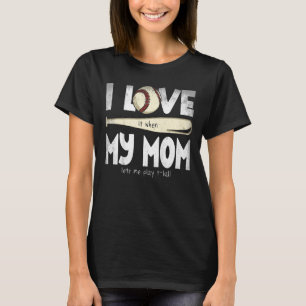Kids I Love It When My Mum Lets Me Play T-Ball Pla T-Shirt