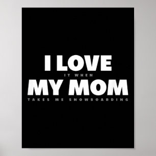 Kids I Love My Mum Funny Snowboarding Snowboarder Poster