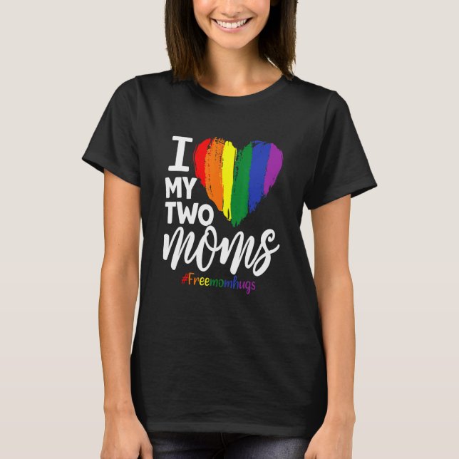Kids I Love My Two Moms Toddler Lgbt Pride Lesbian T-Shirt (Front)