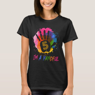 Kids I m a Handful Five Years Old 5th Birthday Tod T-Shirt