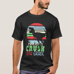 Kids I m Ready To Crush 5th Grade  First Day of Sc T-Shirt