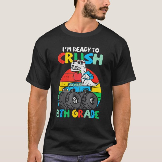 Kids I m Ready To Crush 8th Grade Dino Monster Tru T-Shirt (Front)