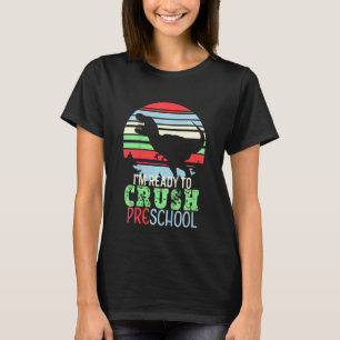 Kids I m Ready To Crush Preschool First Day of Sc T-Shirt