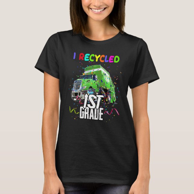 Kids I Recycled 1st Grade Garbage Truck  Last Day T-Shirt (Front)