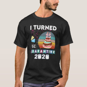 Kids I Turned 15 In Quarantine Birthday 2020 Girl  T-Shirt