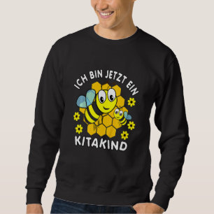 Kids Ich Bin Jetzt Ein Kita Kind Zu Kitabeginn Swe Sweatshirt