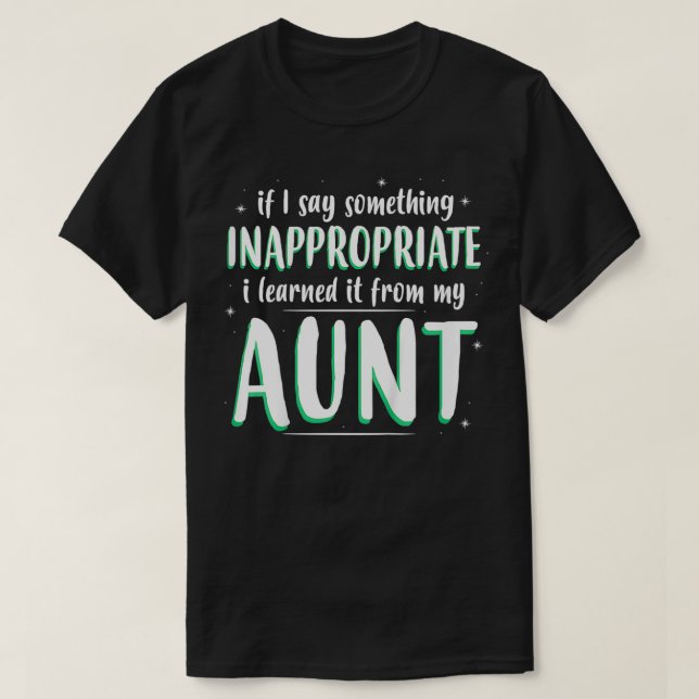 Kids If I Say Something Inappropriate I Learned It T-Shirt (Design Front)