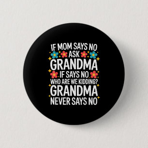 Kids If Mom Says No Ask Grandma Funny Beloved Gran 6 Cm Round Badge