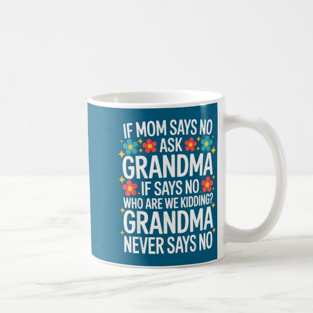 Kids If Mom Says No Ask Grandma Funny Beloved Gran Coffee Mug (Right)