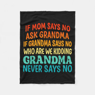 Kids If Mom Says No Ask Grandma Funny Beloved Gran Fleece Blanket