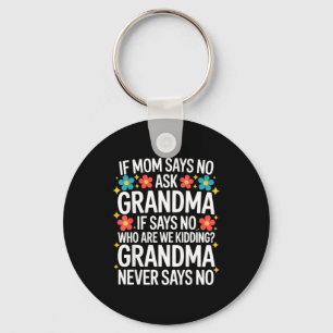 Kids If Mom Says No Ask Grandma Funny Beloved Gran Key Ring