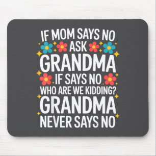 Kids If Mom Says No Ask Grandma Funny Beloved Gran Mouse Mat
