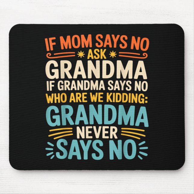 Kids If Mom Says No Ask Grandma Funny Beloved Gran Mouse Mat (Front)