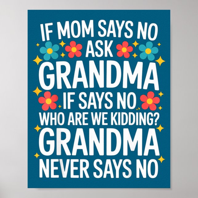 Kids If Mom Says No Ask Grandma Funny Beloved Gran Poster (Front)