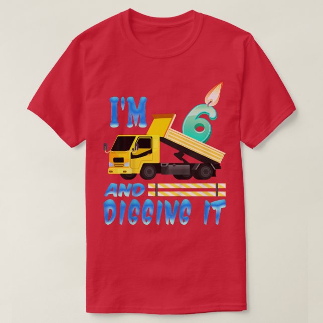 Kids I'm 6 and digging 6-year Construction Truck 6 T-Shirt (Design Front)