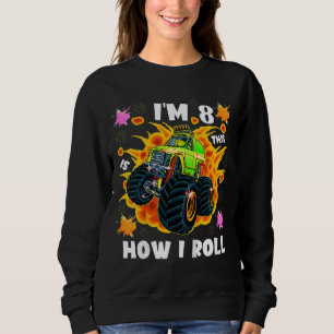 Kids I'm 8 This Is How I Roll Monster Truck Boy 8 Sweatshirt