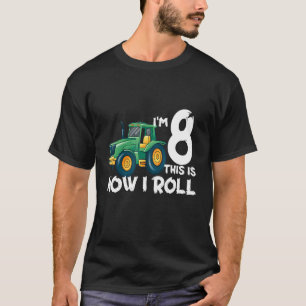 Kids I'm 8 This Is How I Roll Tractor 8 Year Old B T-Shirt
