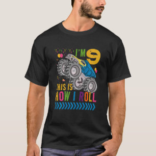 Kids I'm 9 It's How I Roll Truck Monster Truck The T-Shirt