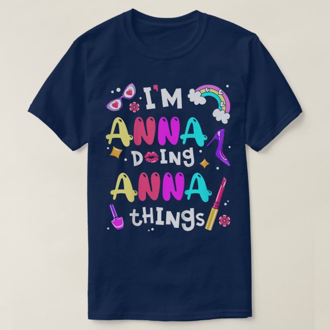Kids Im Anna Doing Anna Things Cute Girls Personal T-Shirt (Design Front)