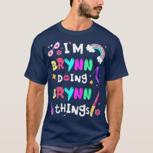 Kids Im Brynn Doing Brynn Things Cute Girls Person T-Shirt
