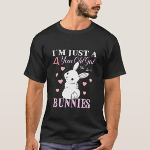 Kids I'm Just A 4 Year Old Girl Who Loves Bunnies T-Shirt