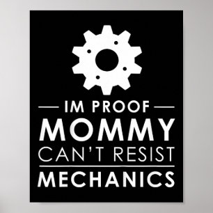 Kids I'm Proof Mummy Can't Resist Mechanics Funny Poster