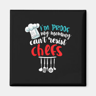 Kids I'm Proof My Mummy Can't Resist Chefs Chef So Magnet
