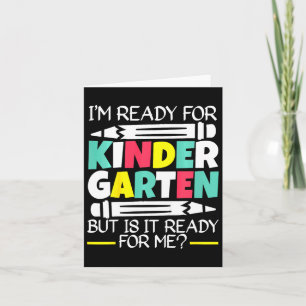 Kids I'm Ready For Kindergarten But Is It Ready Fo Card