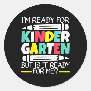 Kids I'm Ready For Kindergarten But Is It Ready Fo Classic Round Sticker