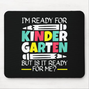 Kids I'm Ready For Kindergarten But Is It Ready Fo Mouse Mat