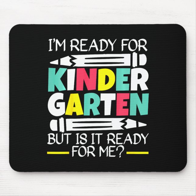 Kids I'm Ready For Kindergarten But Is It Ready Fo Mouse Mat (Front)