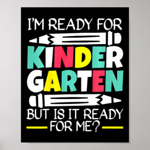 Kids I'm Ready For Kindergarten But Is It Ready Fo Poster