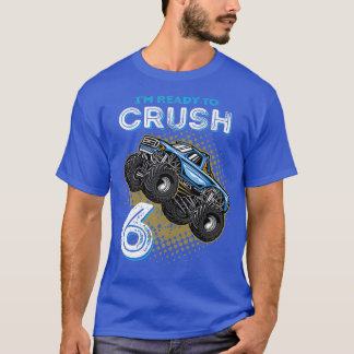 Kids I'm Ready to Crush 6 Monster Truck 6yr Old Bi T-Shirt