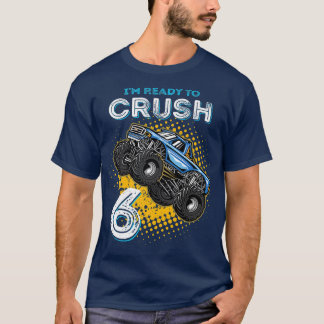 Kids I'm Ready To Crush 6 Monster Truck 6yr Old Bi T-Shirt