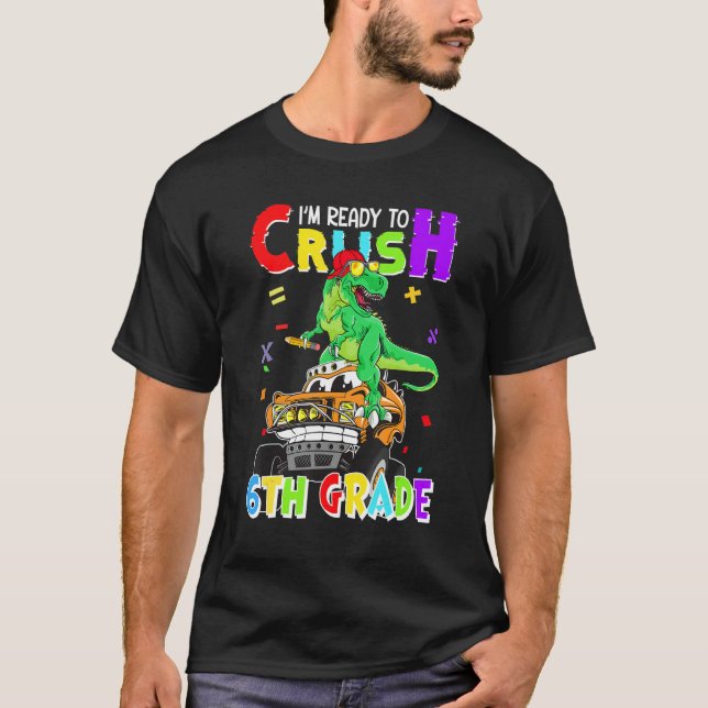 Kids I'm Ready To Crush 6th Grade Dinosaur Monster T-Shirt (Front)