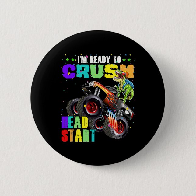Kids I'm Ready To Crush Head Start Dinosaur Monste 6 Cm Round Badge (Front)