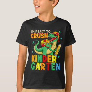 Kids I'm Ready To Crush Kindergarten Back To Schoo T-Shirt