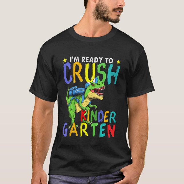 Kids I'm Ready To Crush Kindergarten Dinosaur Back T-Shirt (Front)