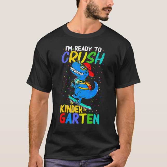 Kids I'm Ready To Crush Kindergarten Dinosaur Back T-Shirt (Front)