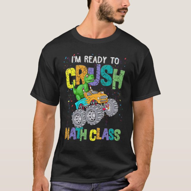 Kids I'm Ready To Crush Math Class Monster Truck D T-Shirt (Front)