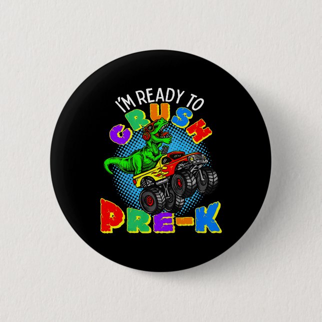 Kids I'm Ready To Crush Pre K Dinosaur Monster Tru 6 Cm Round Badge (Front)