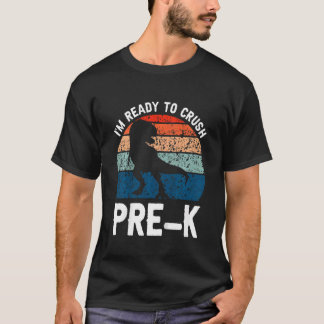 Kids I'm Ready To Crush Pre k Dinosaur Rex First D T-Shirt