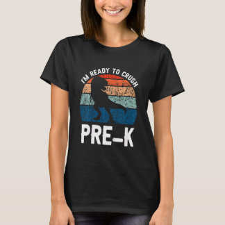 Kids I'm Ready To Crush Pre k Dinosaur Rex First D T-Shirt