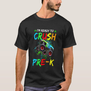 Kids I'm Ready To Crush Pre K Monster Truck Prek B T-Shirt