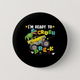 Kids I'm ready to crush Pre-K T Rex Dinosaur Truck 6 Cm Round Badge