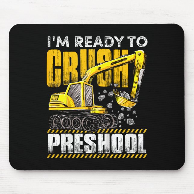 Kids I'm Ready To Crush Preschool Construction Exc Mouse Mat (Front)
