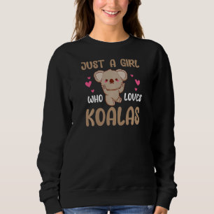 Kids Just A Girl Who Loves Cute Koalas   Sweatshirt